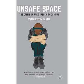 Unsafe Space: The Crisis of Free Speech on Campus Innbundet