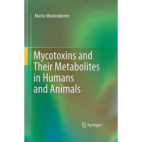 Mycotoxins and Their Metabolites in Humans and Animals Innbundet