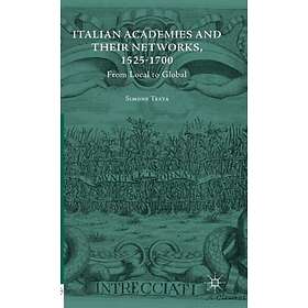 Italian Academies and their Networks, 1525-1700 Innbundet