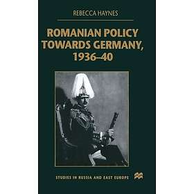 Romanian Policy Towards Germany, 1936-40 Innbundet