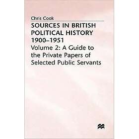 Sources in British Political History, 1900-1951 Hardcover