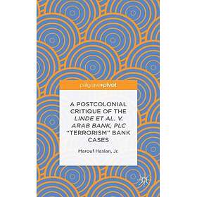 A Postcolonial Critique of the Linde et al. v. Arab Bank, PLC "Terrorism" Bank C