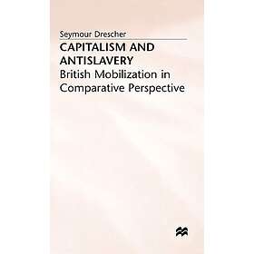 Capitalism and Antislavery: British Mobilization in Comparative Perspective Hard
