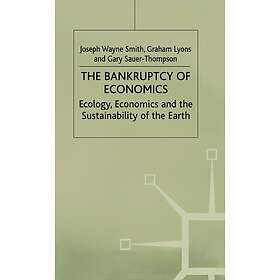 The Bankruptcy of Economics: Ecology, Economics and the Sustainability of the Ea