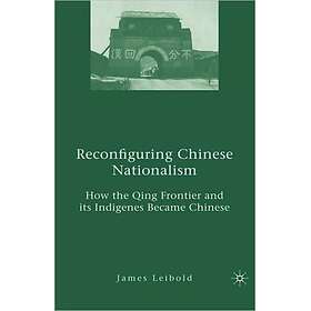Reconfiguring Chinese Nationalism Innbundet