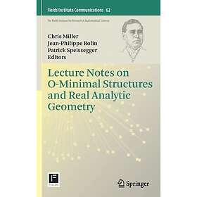 Lecture Notes on O-Minimal Structures and Real Analytic Geometry Innbundet