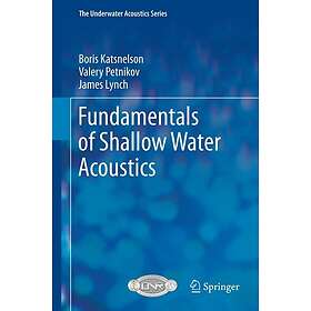 Fundamentals of Shallow Water Acoustics Innbundet