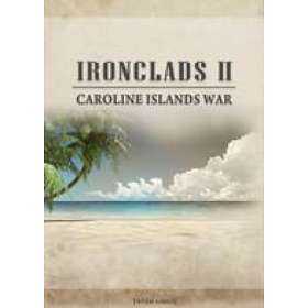 Ironclads 2: Caroline Islands War 1885 (PC)