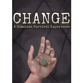CHANGE: A Homeless Survival Experience (PC)