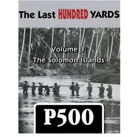 The Last Hundred Yards Volume 3: The Solomon Islands