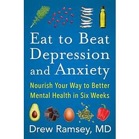 Eat to Beat Depression and Anxiety