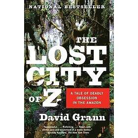 The Lost City of Z: A Tale of Deadly Obsession in the Amazon