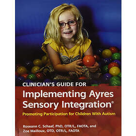 Clinician's Guide for Implementing Ayres Sensory Integration (R)