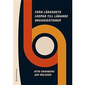 Från lärandets loopar till lärande organisationer