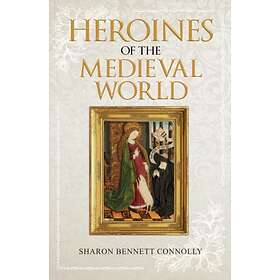 Heroines of the Medieval World