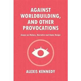 Against Worldbuilding, and Other Provocations