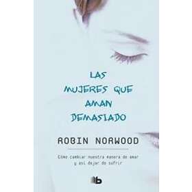 Las Mujeres Que Aman Demasiado / Women Who Love Too Much