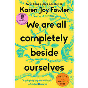 We Are All Completely Beside Ourselves