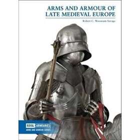 Arms and Armour of Late Medieval Europe