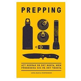 Prepping: Att hoppas på det bästa, men förbereda sig på det värsta