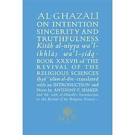 Al-Ghazali on Intention, Sincerity and Truthfulness