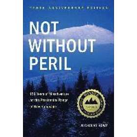 Not Without Peril: 150 Years of Misadventure on the Presidential Range