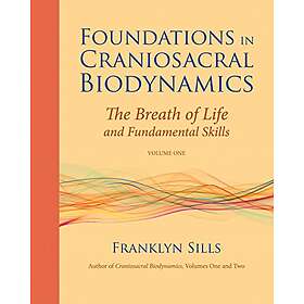 Foundations in Craniosacral Biodynamics, Volume One