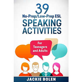 39 No-Prep/Low-Prep ESL Speaking Activities: For Teenagers and Adults