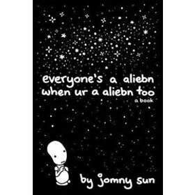 Everyone's a Aliebn When Ur a Aliebn Too