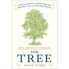 The Tree: A Natural History of What Trees Are, How They Live, and Why