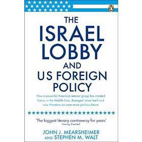 The Israel Lobby and US Foreign Policy