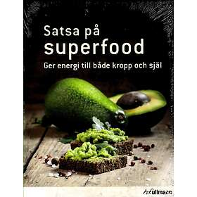 Satsa På Superfood Ger Energi Till Både Kropp Och Själ