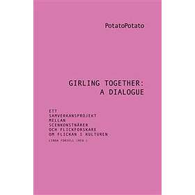 Girling Together- A Dialogue Ett Samverkansprojekt Mellan Scenkonstn