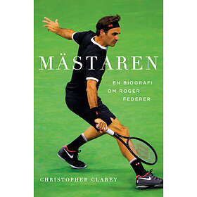Mästaren En Biografi Om Roger Federer