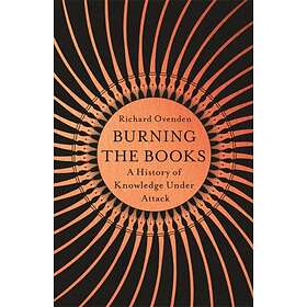 Burning The Books- Radio 4 Book Of Week A History Knowledge Under