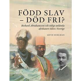 Född Slav-död Fri?- Richard Abrahamsson Och Tidigt Anlända Afrikaners