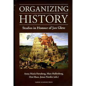 Organizing History Studies In Honour Of Jan Glete