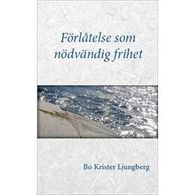Förlåtelse Som Nödvändig Frihet Om Förlåtelse, Försoning Och Förtroe