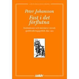 Fast I Det Förflutna Institutioner Och Intressen Svensk Sjukförsäkri