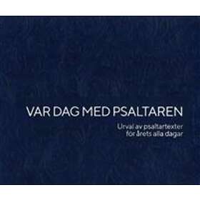 Var Dag Med Psaltaren Urval Av Psaltartexter För Årets Alla Dagar