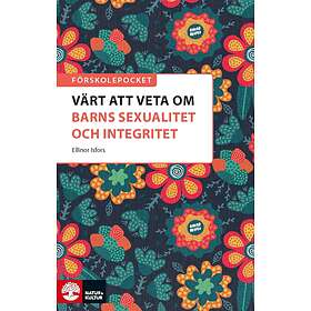 Förskolepocket Värt Att Veta Om Barns Sexualitet Och Integritet?
