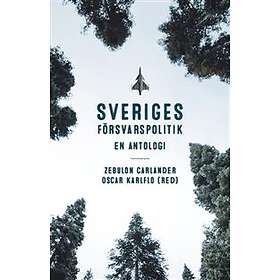Sveriges Försvarspolitik En Antologi