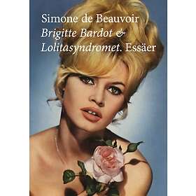 Brigitte Bardot & Lolitasyndromet Essäer