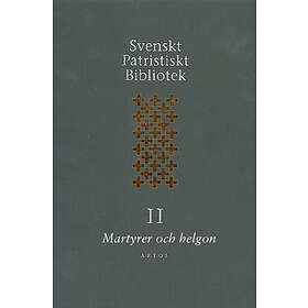 Svenskt Patristiskt Bibliotek. Band 2, Martyrer Och Helgon