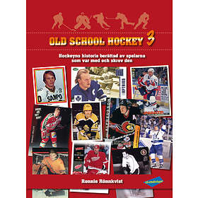Old School Hockey Hockeyns Historia Berättad Av Spelarna Som Var Med