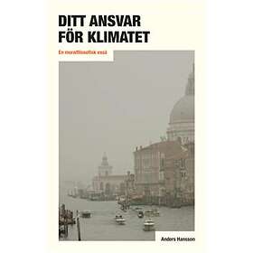 Ditt Ansvar För Klimatet En Moralfilosofisk Essä