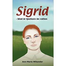Sigrid. Blod Är Tjockare Än Vatten