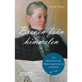 Breven Från Himmelen En Brevroman Om Hedda Leijonhufvud Von Koch