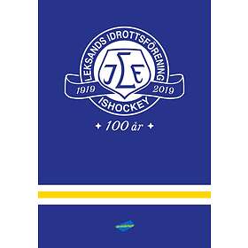 Leksands If 100 År En Kavalkad I Ord Och Bild