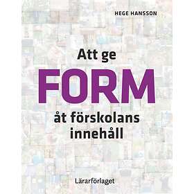 Att Ge Form Åt Förskolans Innehåll